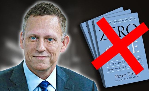 Peter Thiel’s ‘Zero to One’ Monopoly Obsession Harms Innovation