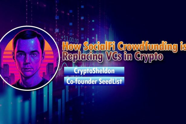 How SocialFi Crowdfunding is Replacing VCs in Crypto: Interview with SeedList Co-Founder
