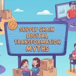 Top 5 Myths About Supply Chain Digital Transformation (and What the Data Really Says)