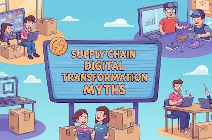 Top 5 Myths About Supply Chain Digital Transformation (and What the Data Really Says)